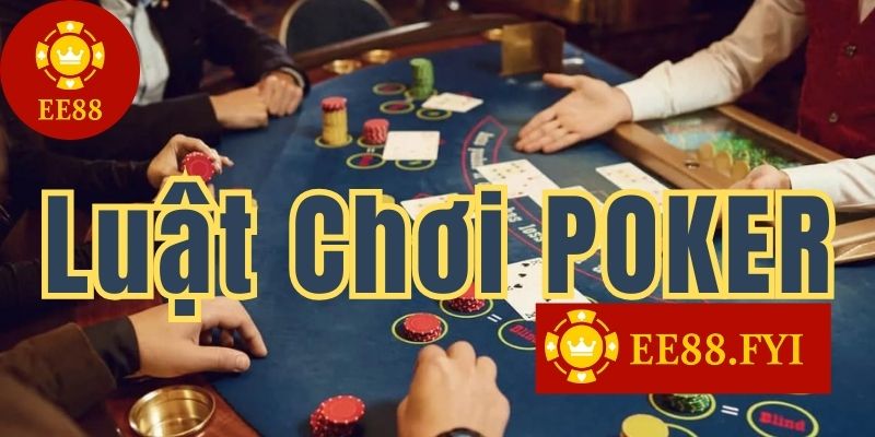 luat choi poker huong dan choi chi tiet tren nha cai ee88 1 luat choi poker huong dan choi chi tiet tren nha cai ee88 1